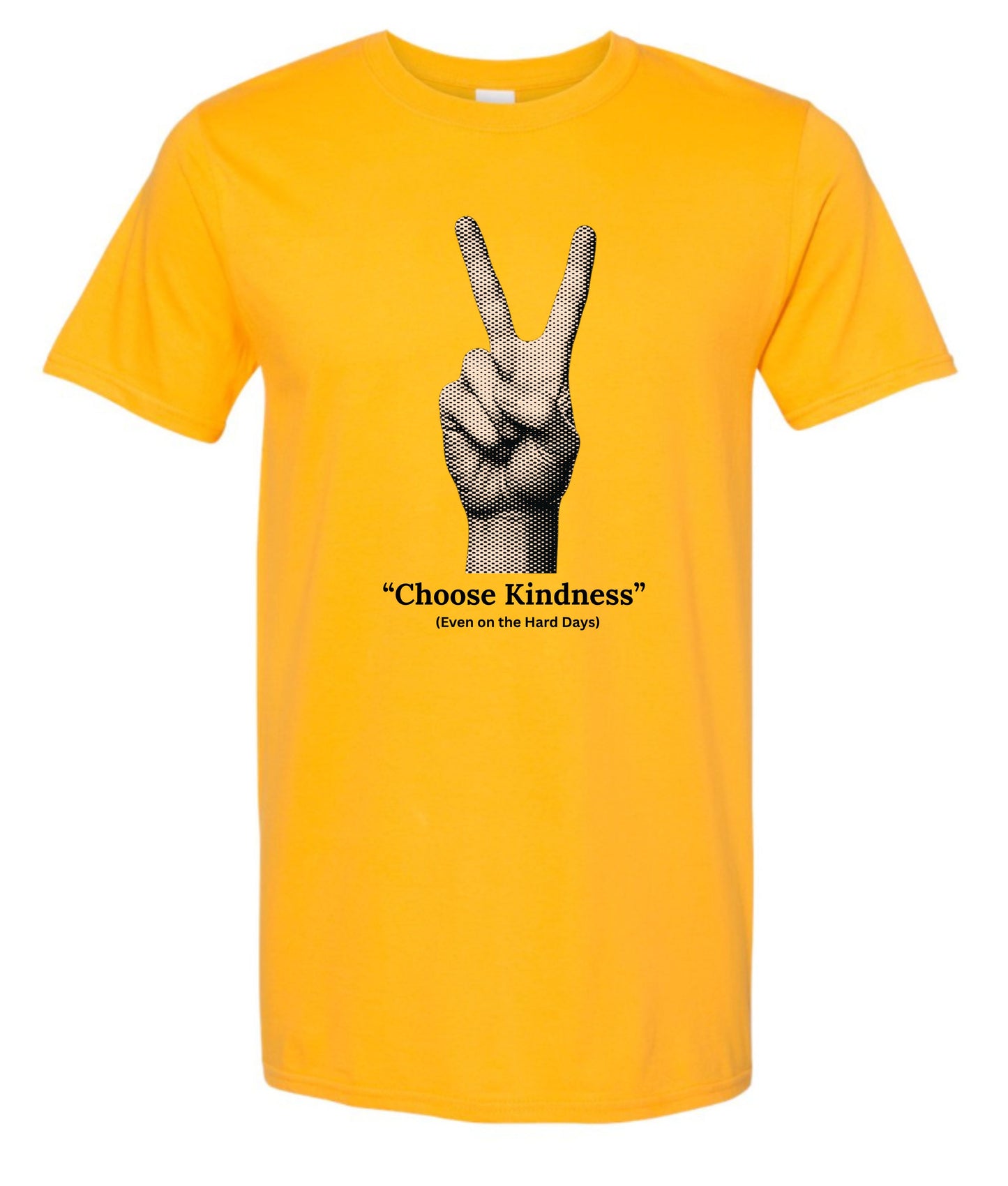 NEW - "Choose Kindness- Even on the hard days- Tshirt