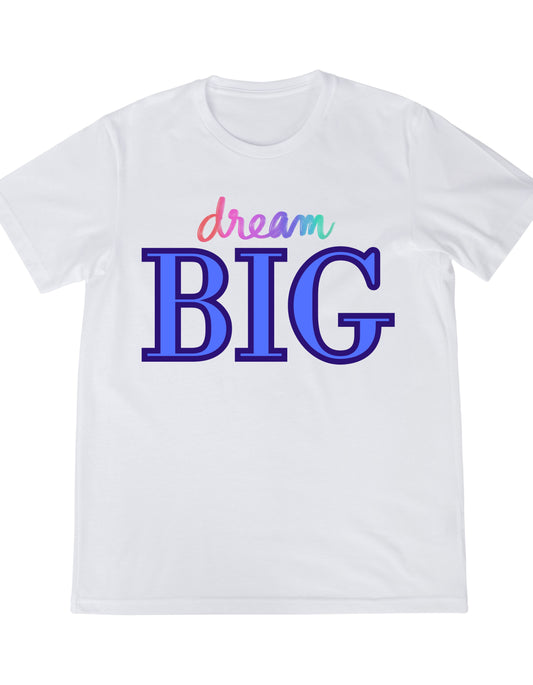 "Dream BIG" Tee